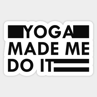 Yoga made me do it Sticker